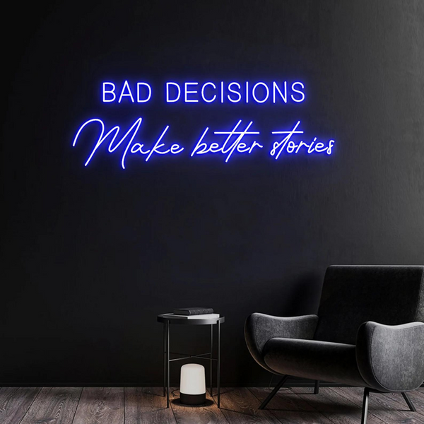 BAD DECISIONS Make Better Stories | Neon Sign
